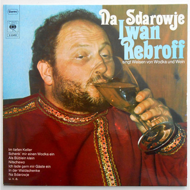 Iwan Rebroff * ‎ – Na Sdarowje (Iwan Rebroff Singt Weisen Von Wodka Und Wein)