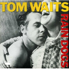 Tom Waits ‎ – Rain Dogs 1985 (Eighth studio album)