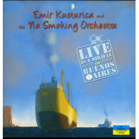 Emir Kusturica & The No Smoking Orchestra ‎ – Live Is A Miracle In Buenos Aires 2005