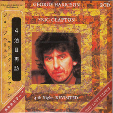 George Harrison With Eric Clapton-4th NIGHT REVISITED: The Lost Tapes