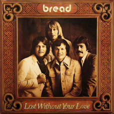 Bread ‎ – Lost Without Your Love 1976 (LP) EX+/EX +