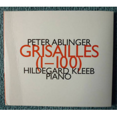 Peter Ablinger Grisailles (1-100)