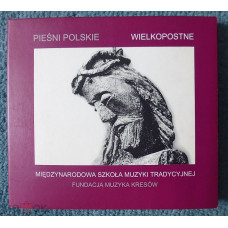 Międzynarodowa Szkoła Muzyki Tradycyjnej Pieśni Polskie. Wielkopostne (Polish ethnic music)