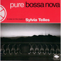 Sylvia Telles ‎– Pure Bossa Nova - A View On The Music Of Sylvia Telles