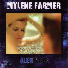 Mylène Farmer ‎– Bleu Noir 2010 (Восьмой студийный альбом)