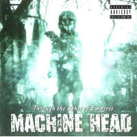 Machine Head – Through The Ashes Of Empires 2003 (Пятый студийный альбом)